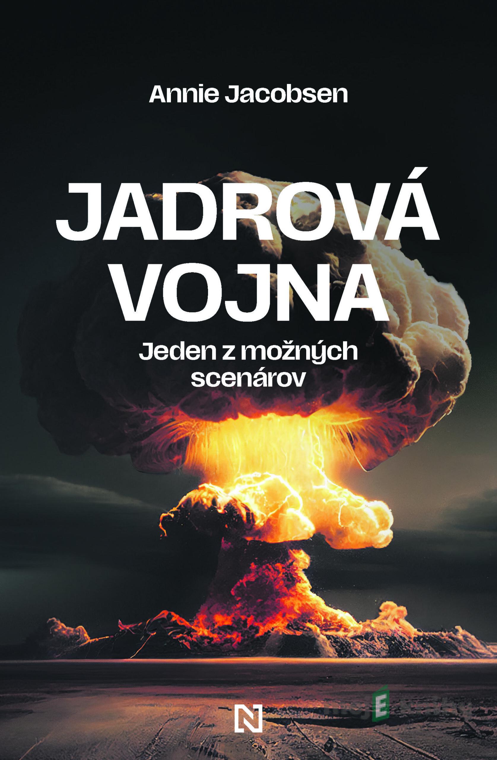 Jadrová vojna - Annie Jacobsen Jadrová vojna - Annie Jacobsen