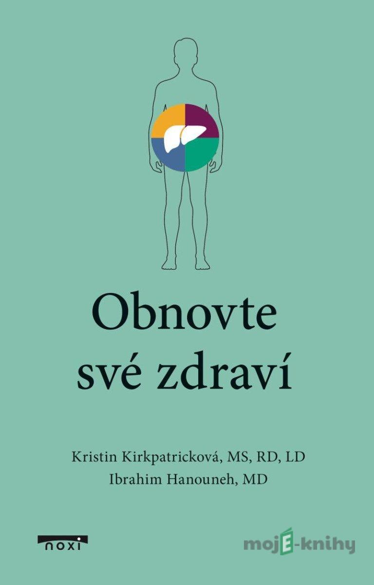 Obnovte své zdraví - Ibrahim Hanouneh a Kristin Kirkpatrick Obnovte své zdraví - Ibrahim Hanouneh a Kristin Kirkpatrick