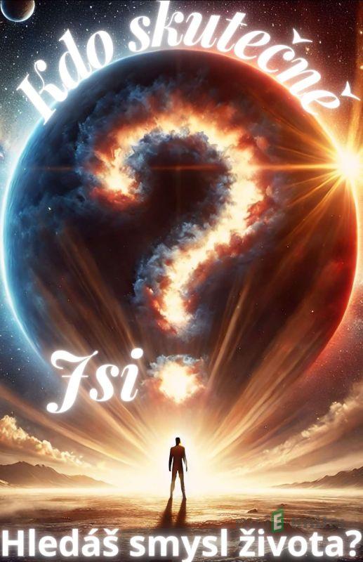 Kdo skutečně jsi? Hledáš smysl života? - GUPS Kdo skutečně jsi? Hledáš smysl života? - GUPS