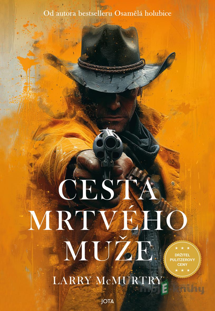 Cesta mrtvého muže - Larry McMurtry Cesta mrtvého muže - Larry McMurtry