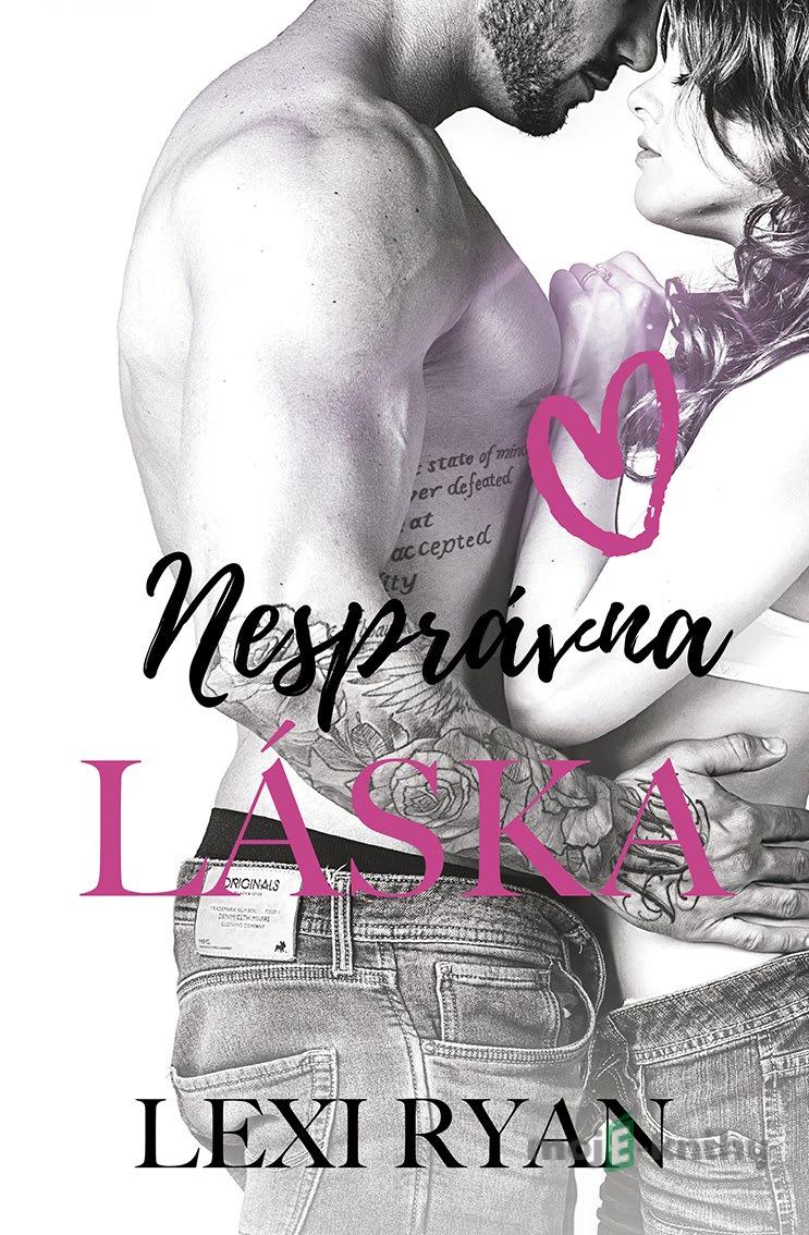 Nesprávna láska - Lexi Ryan Nesprávna láska - Lexi Ryan