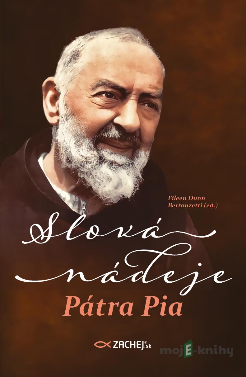 Slová nádeje Pátra Pia - Eileen Dunn Bertanzetti Slová nádeje Pátra Pia - Eileen Dunn Bertanzetti