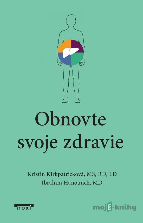 Obnovte si svoje zdravie - Kristin Kirkpatrick a Ibrahim Hanouneh Obnovte si svoje zdravie - Kristin Kirkpatrick a Ibrahim Hanouneh