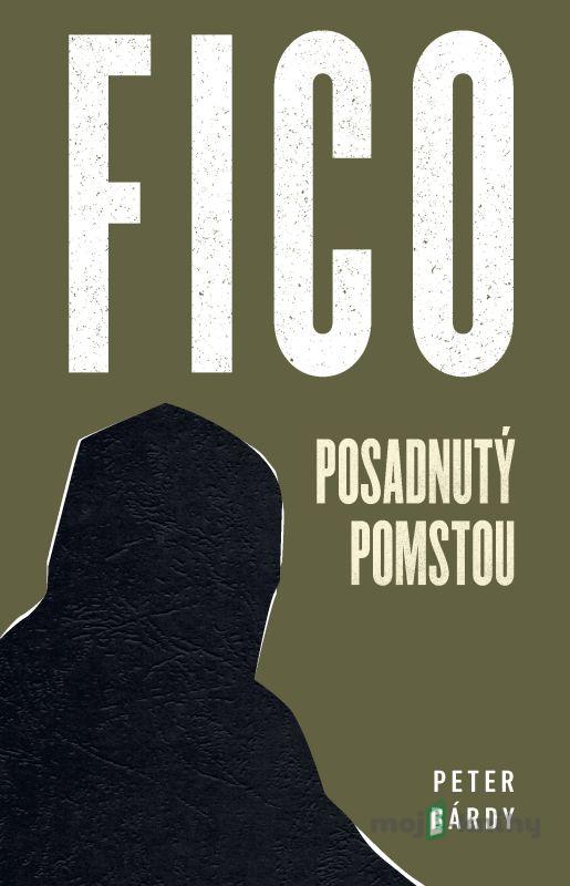 Fico: Posadnutý pomstou - Peter Bárdy Fico: Posadnutý pomstou - Peter Bárdy