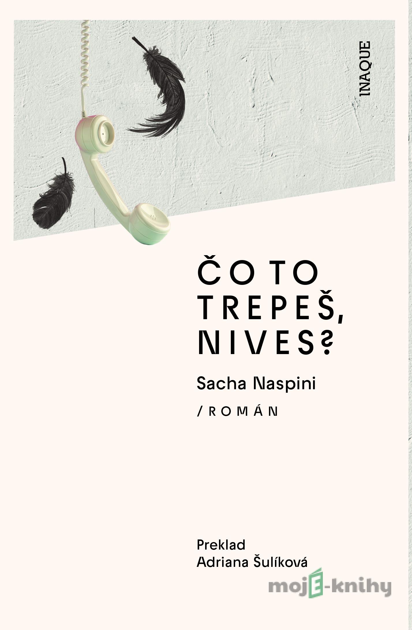 Čo to trepeš, Nives? - Sacha Naspini Čo to trepeš, Nives? - Sacha Naspini