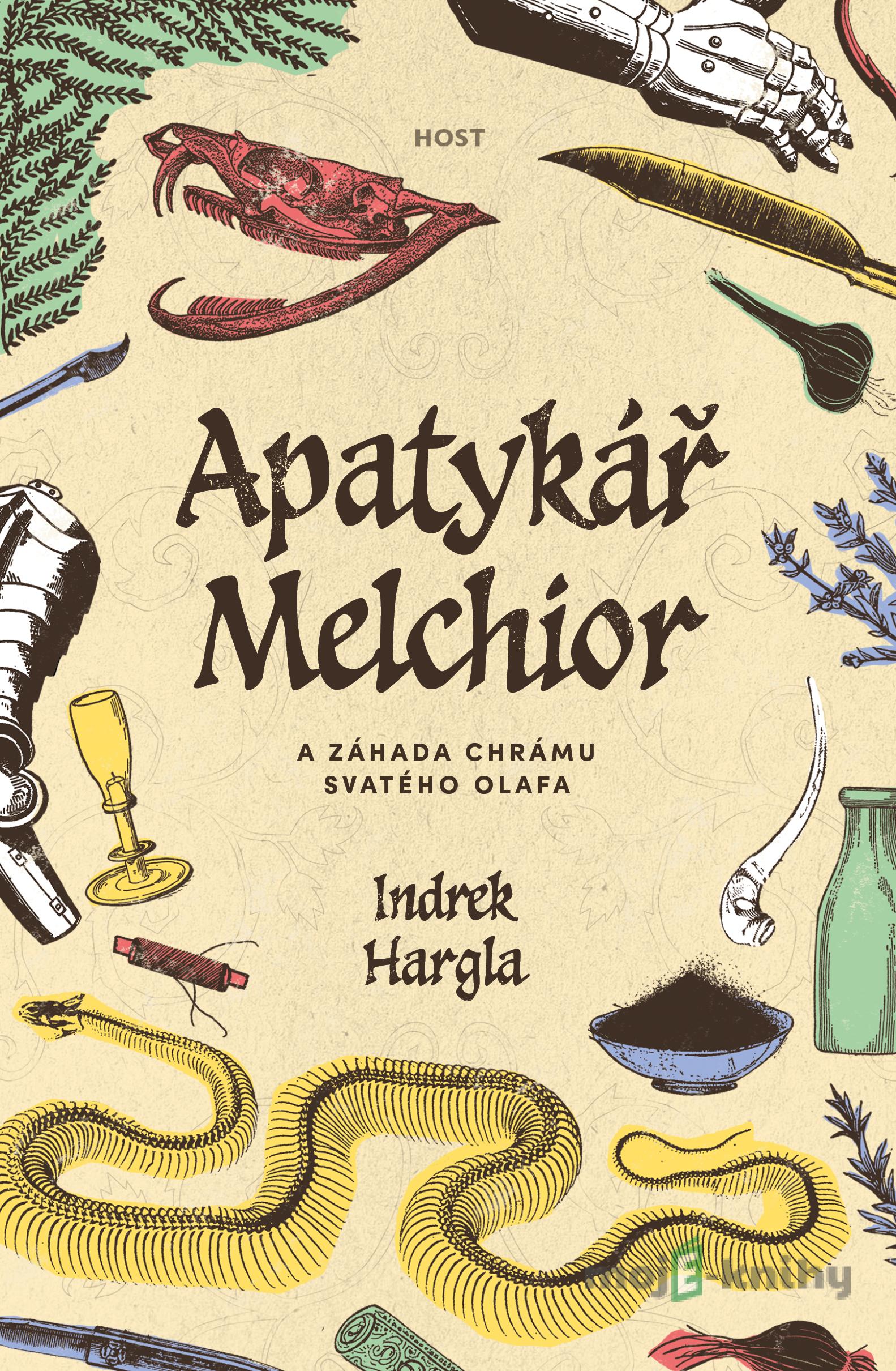 Apatykář Melchior a záhada chrámu svatého Olafa - Indrek Hargla Apatykář Melchior a záhada chrámu svatého Olafa - Indrek Hargla