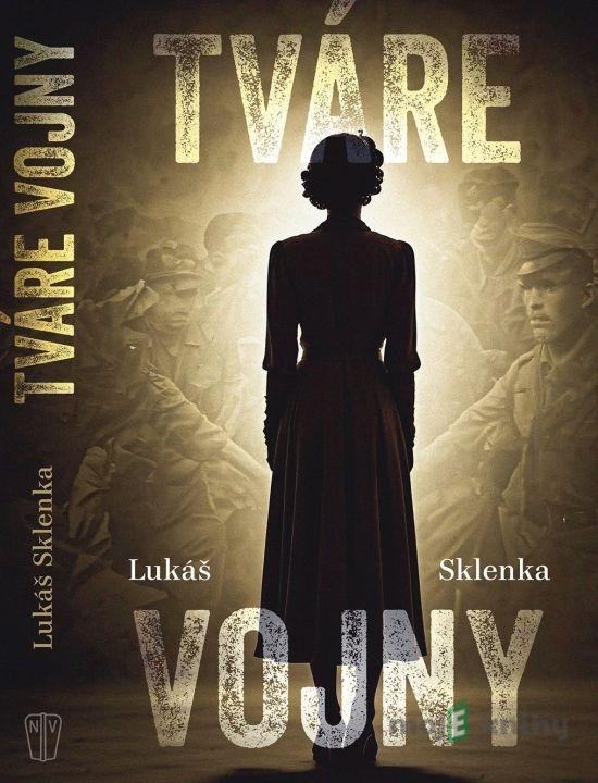 Tváre vojny - Lukáš Sklenka Tváre vojny - Lukáš Sklenka