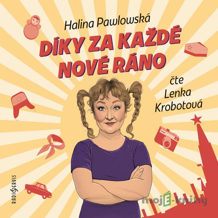 Díky za každé nové ráno - Halina Pawlowská Díky za každé nové ráno - Halina Pawlowská