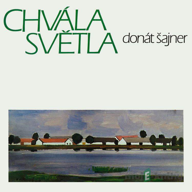Chvála světla - Donát Šajner Chvála světla - Donát Šajner