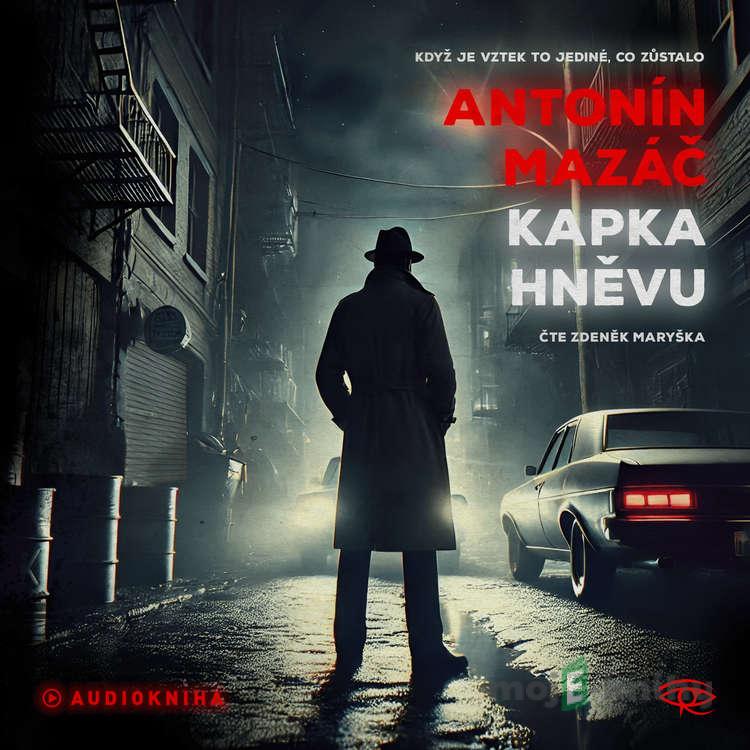 Kapka hněvu - Antonín Mazáč Kapka hněvu - Antonín Mazáč