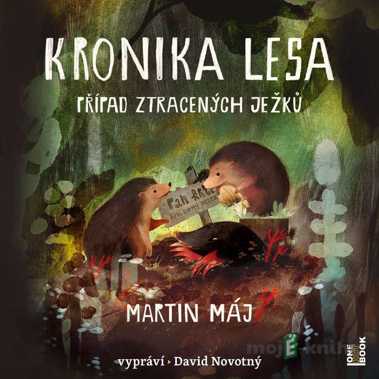 Kronika lesa 1: Případ ztracených ježků - Martin Máj Kronika lesa 1: Případ ztracených ježků - Martin Máj
