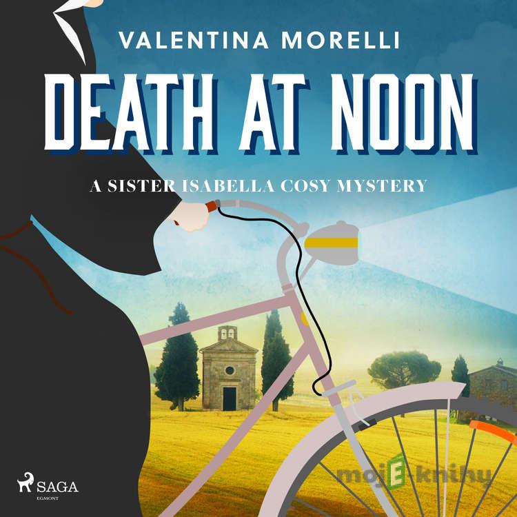 Death at Noon: a page-turning cosy mystery set in Tuscany (EN) - Valentina Morelli Death at Noon: a page-turning cosy mystery set in Tuscany (EN) - Valentina Morelli