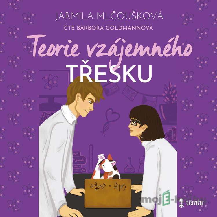 Teorie vzájemného třesku - Jarmila Mlčoušková Teorie vzájemného třesku - Jarmila Mlčoušková