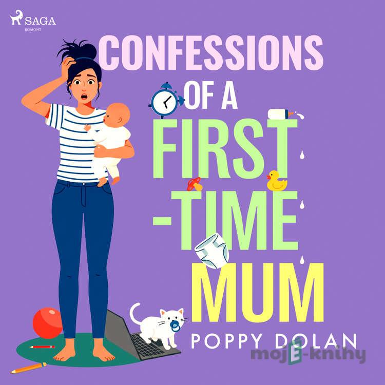 Confessions of a First–Time Mum (EN) - Poppy Dolan Confessions of a First–Time Mum (EN) - Poppy Dolan