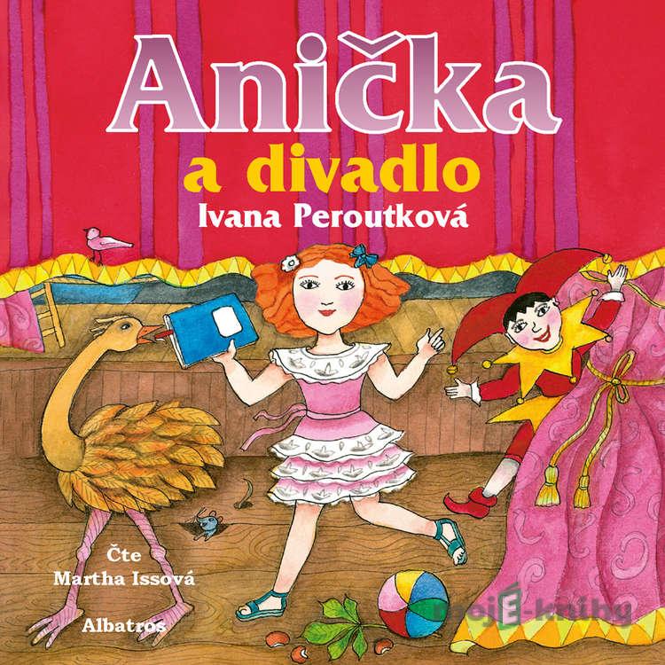 Anička a divadlo - Ivana Peroutková Anička a divadlo - Ivana Peroutková