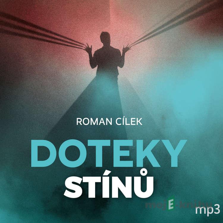Doteky stínů - Roman Cílek Doteky stínů - Roman Cílek