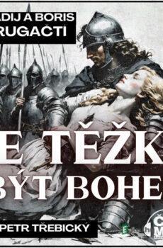 Je těžké být bohem - Arkadij Strugackij, Boris Strugackij