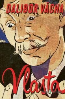 Vlasta – román o králi komiků - Dalibor Vácha