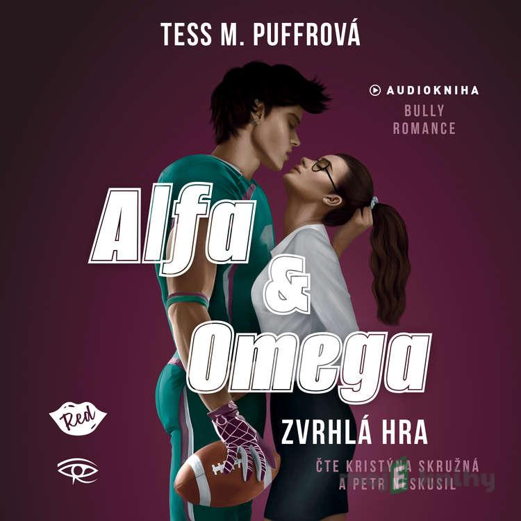 Alfa & Omega: Zvrhlá hra - Tess M. Puffrová Alfa & Omega: Zvrhlá hra - Tess M. Puffrová