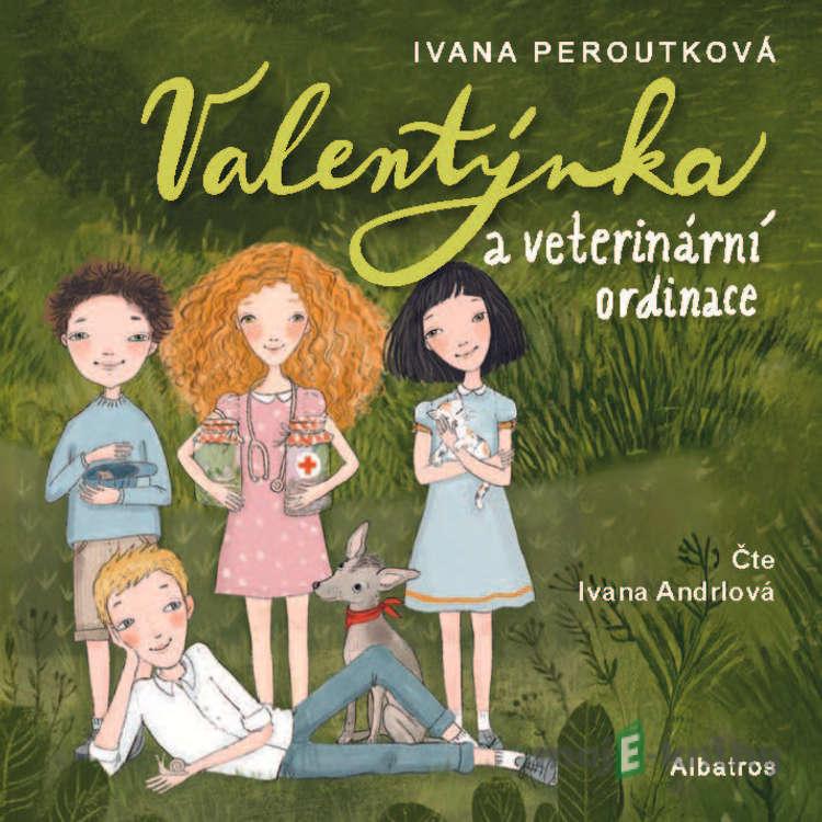 Valentýnka a veterinární ordinace - Ivana Peroutková Valentýnka a veterinární ordinace - Ivana Peroutková