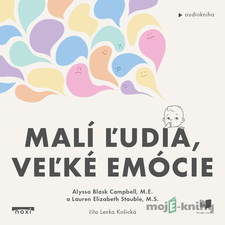 Malí ľudia, veľké emócie - Alyssa Blask Campbellm, Lauren Elizabeth Stauble Malí ľudia, veľké emócie - Alyssa Blask Campbellm, Lauren Elizabeth Stauble
