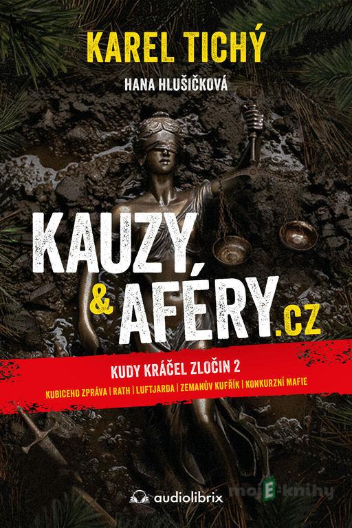 Kauzy & aféry.cz - Hana Hlušičková a Karel Tichý Kauzy & aféry.cz - Hana Hlušičková a Karel Tichý