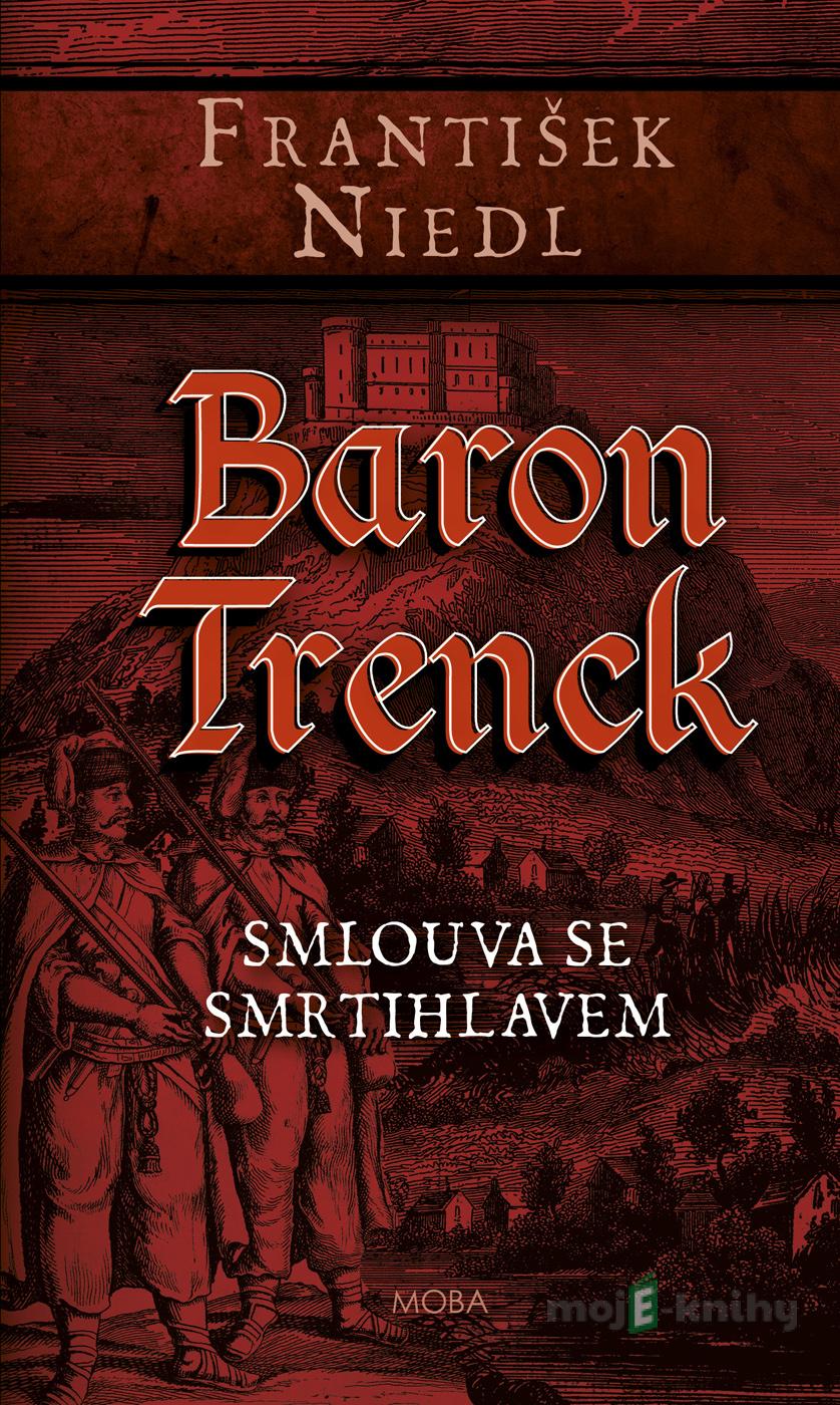 Baron Trenck: Smlouva se smrtihlavem - František Niedl Baron Trenck: Smlouva se smrtihlavem - František Niedl