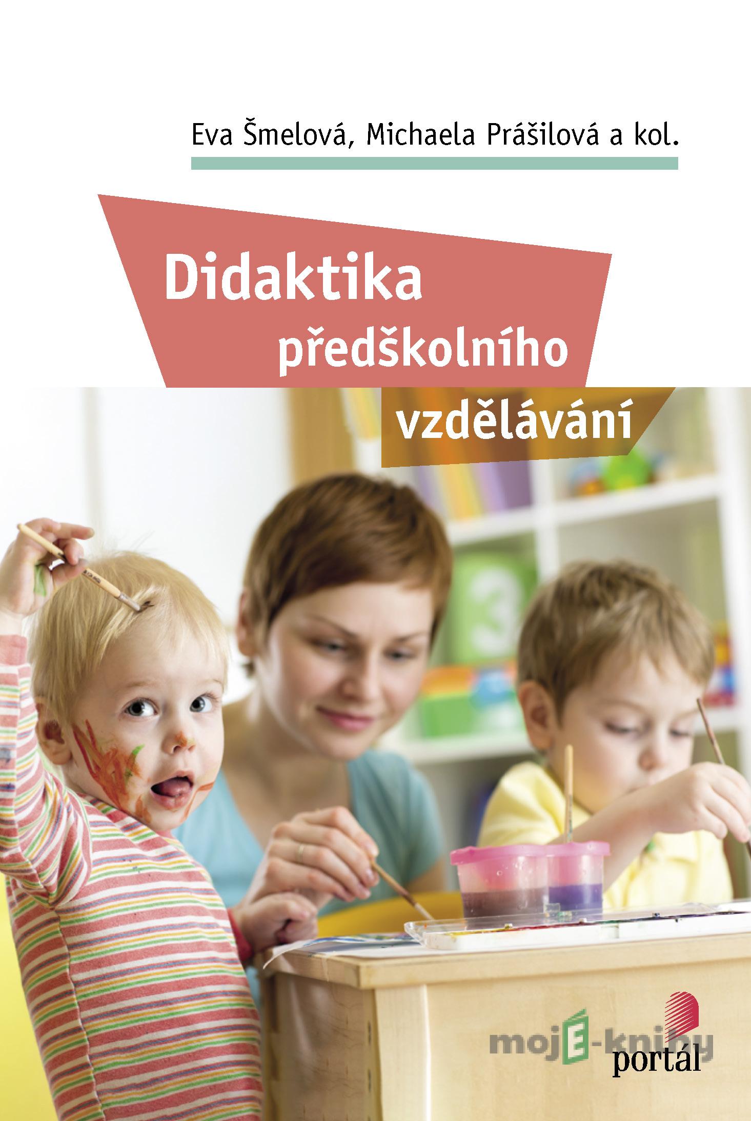 Didaktika předškolního vzdělávání - Eva Šmelová Didaktika předškolního vzdělávání - Eva Šmelová