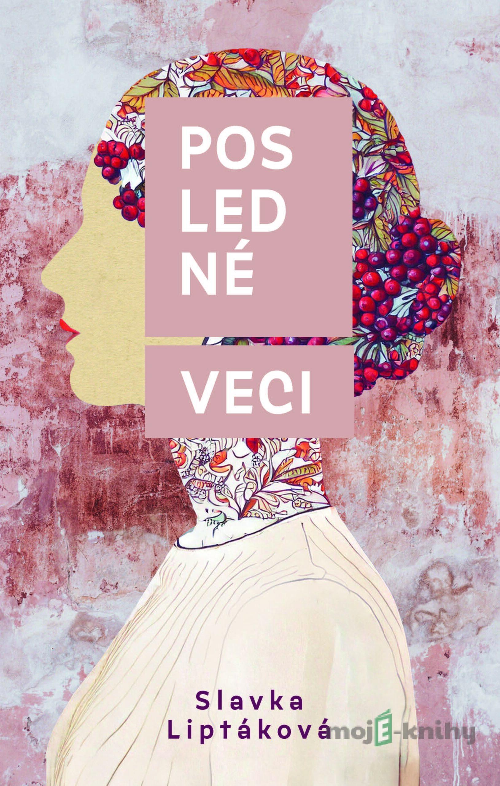 Posledné veci - Slávka Liptáková Posledné veci - Slávka Liptáková