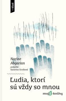 Ľudia, ktorí sú vždy so mnou - Narine Abgarian