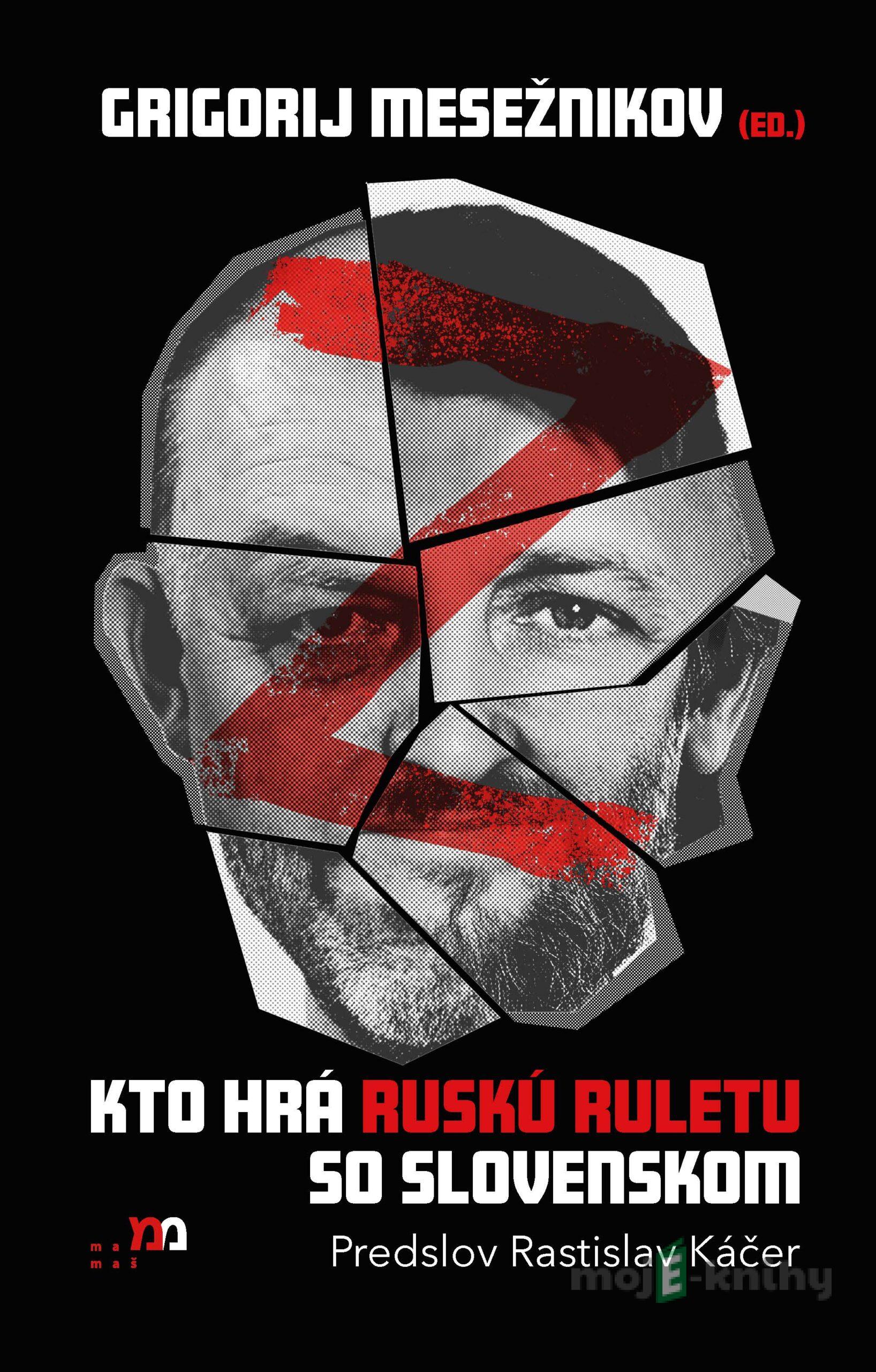 Kto hrá ruskú ruletu so Slovenskom - Grigorij Mesežnikov Kto hrá ruskú ruletu so Slovenskom - Grigorij Mesežnikov