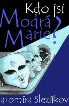 Kdo jsi, Modrá Marie? - Jaromíra Slezáková