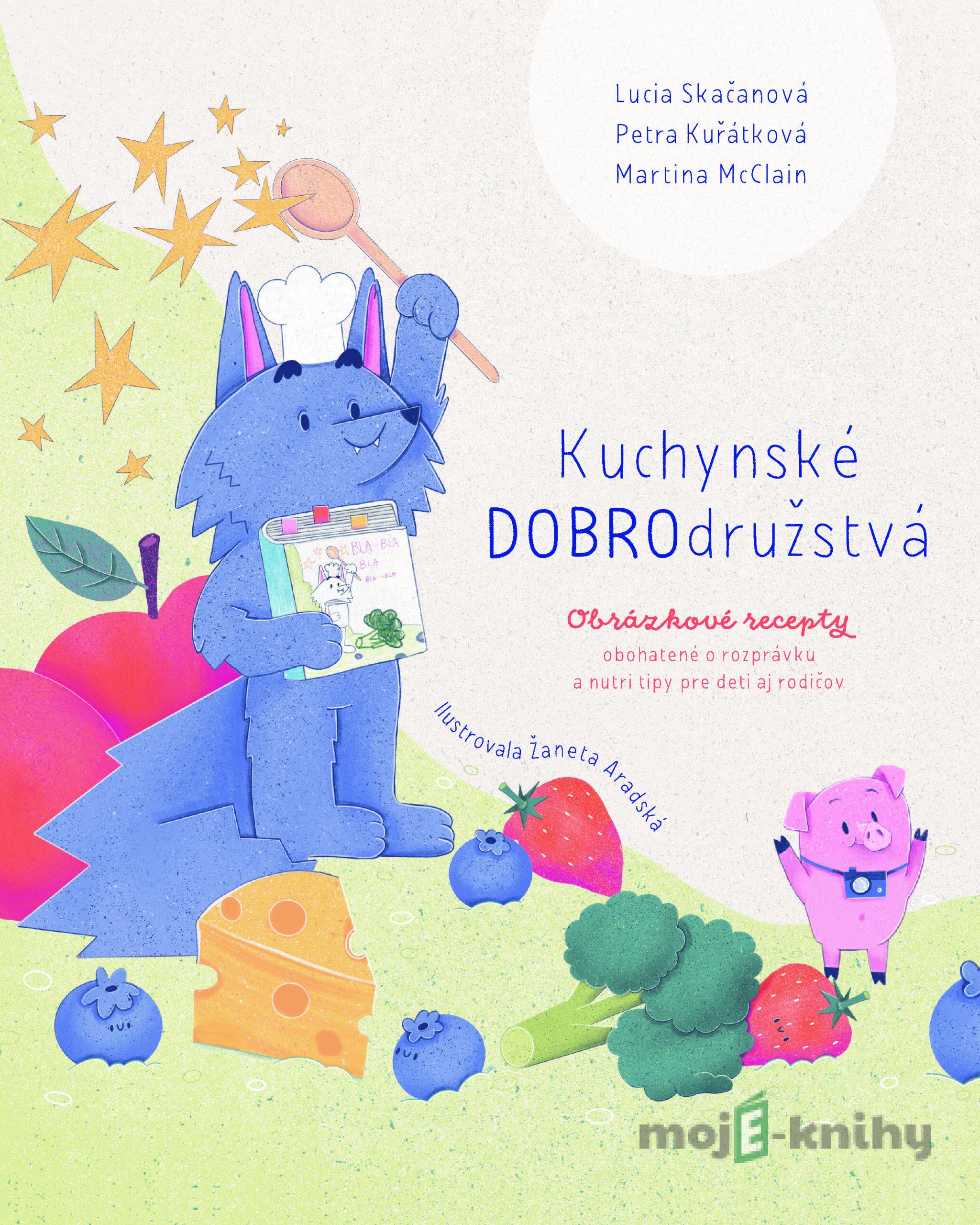 Kuchynské DOBROdružstvá - Lucia Skačanová, Petra Kuřátková, Martina McClain Kuchynské DOBROdružstvá - Lucia Skačanová, Petra Kuřátková, Martina McClain