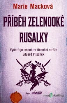 Příběh zelenooké Rusalky - Marie Macková