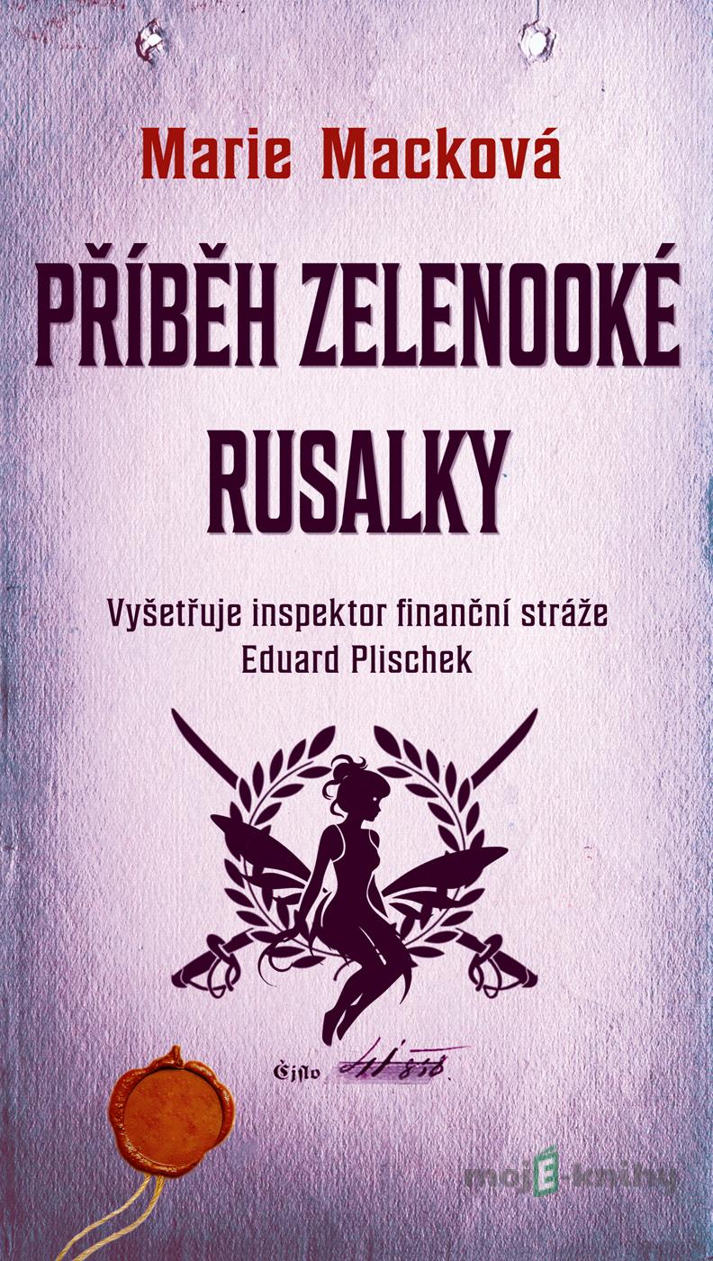 Příběh zelenooké Rusalky - Marie Macková Příběh zelenooké Rusalky - Marie Macková