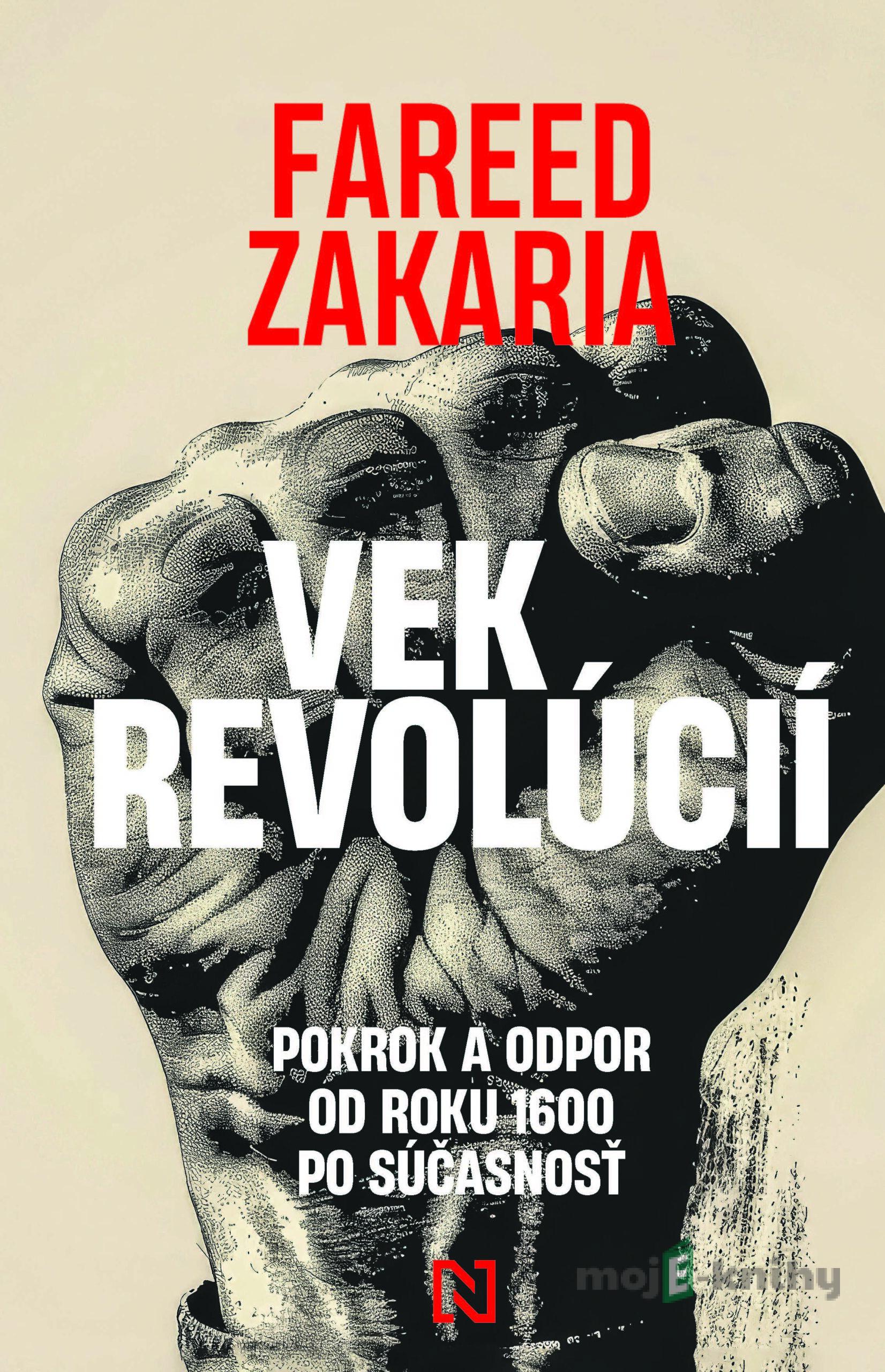 Vek revolúcií - Fareed Zakaria Vek revolúcií - Fareed Zakaria
