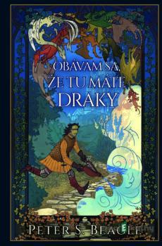 Obávam sa, že tu máte draky - Peter S. Beagle