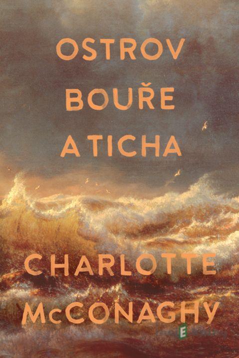 Ostrov bouře a ticha - Charlotte McConaghy Ostrov bouře a ticha - Charlotte McConaghy