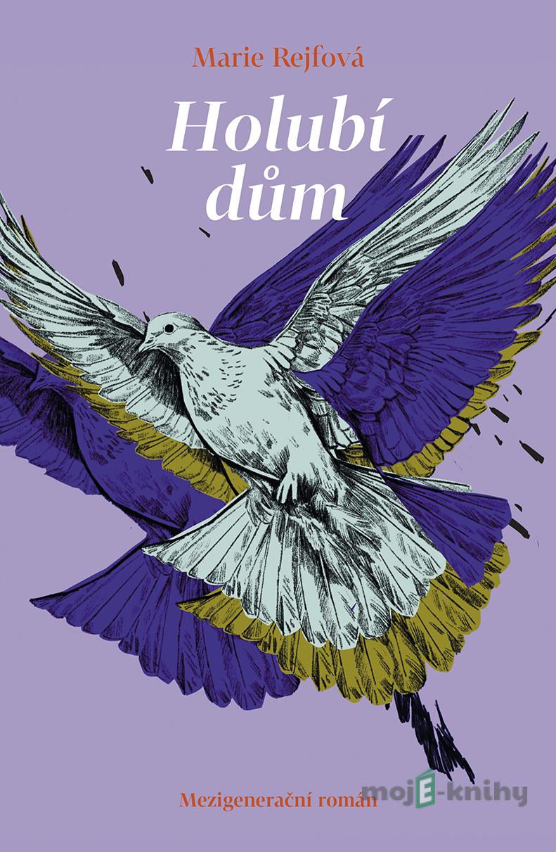 Holubí dům - Marie Rejfová Holubí dům - Marie Rejfová