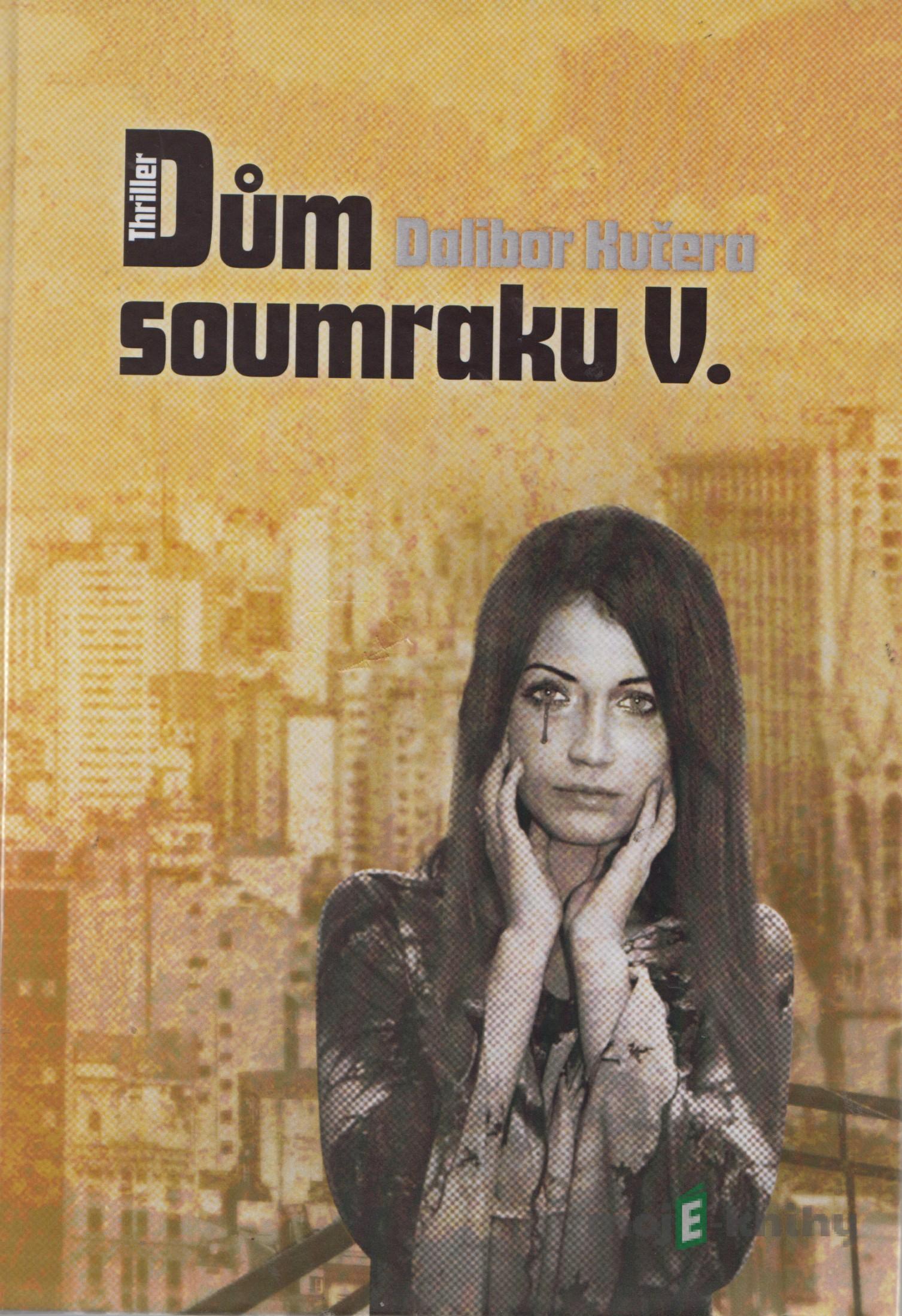 Dům soumraku 5 - Dalibor Kučera Dům soumraku 5 - Dalibor Kučera