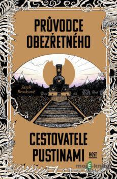 Průvodce obezřetného cestovatele Pustinami - Sarah Brooks