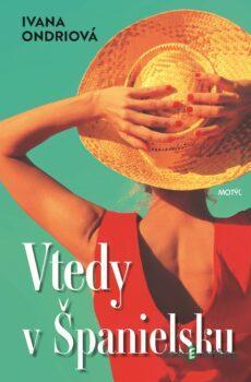 Vtedy v Španielsku - Ivana Ondriová