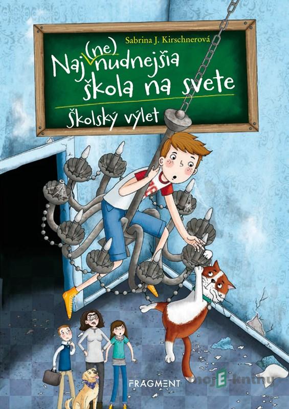 Naj(ne)nudnejšia škola na svete: Školský výlet - Sabrina J. Kirschner Naj(ne)nudnejšia škola na svete: Školský výlet - Sabrina J. Kirschner