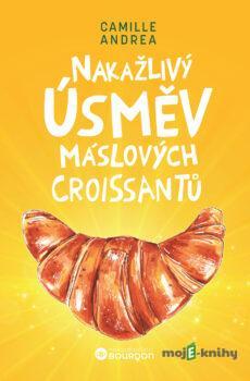 Nakažlivý úsměv máslových croissantů - Camille  Andrea