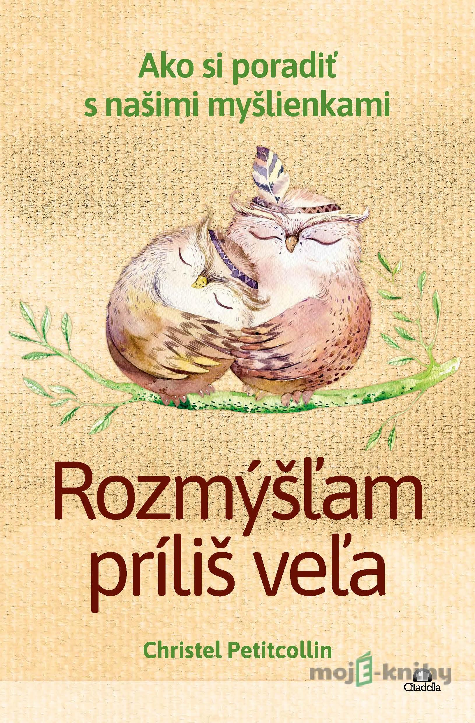 Rozmýšľam príliš veľa - Christel Petitcollin Rozmýšľam príliš veľa - Christel Petitcollin