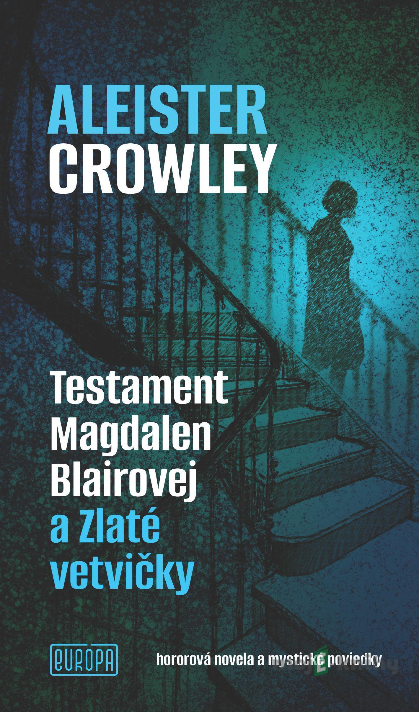 Testament Magdalen Blairovej a Zlaté vetvičky - Aleister Crowley Testament Magdalen Blairovej a Zlaté vetvičky - Aleister Crowley