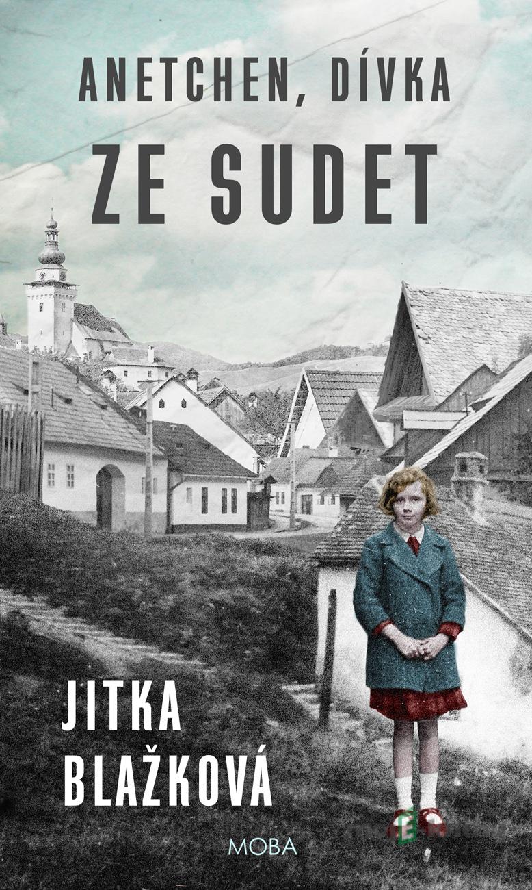 Anetchen, dívka ze Sudet - Jitka Blažková Anetchen, dívka ze Sudet - Jitka Blažková