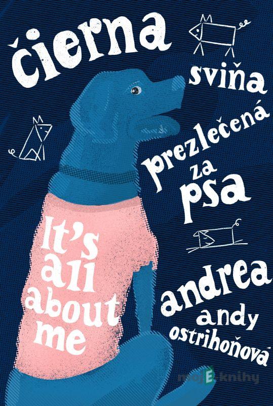 Čierna sviňa prezlečená za psa - Andrea Ostrihoňová Čierna sviňa prezlečená za psa - Andrea Ostrihoňová