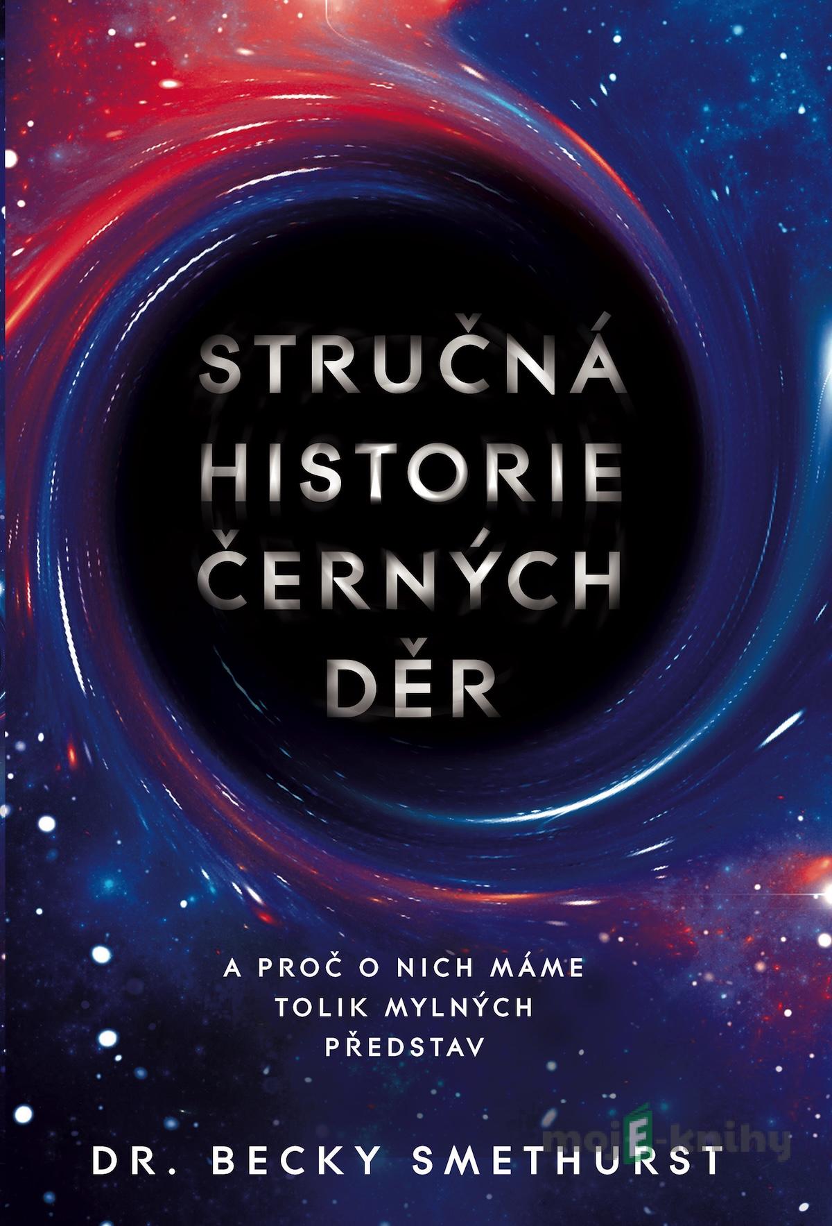 Stručná historie černých děr - Becky Smethurst Stručná historie černých děr - Becky Smethurst