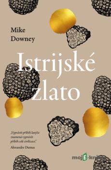 Istrijské zlato - Mike Downey